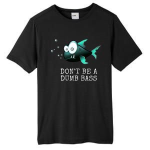 FishermanS DonT Be A Dumb Bass Funny Novelty Tall Fusion ChromaSoft Performance T-Shirt