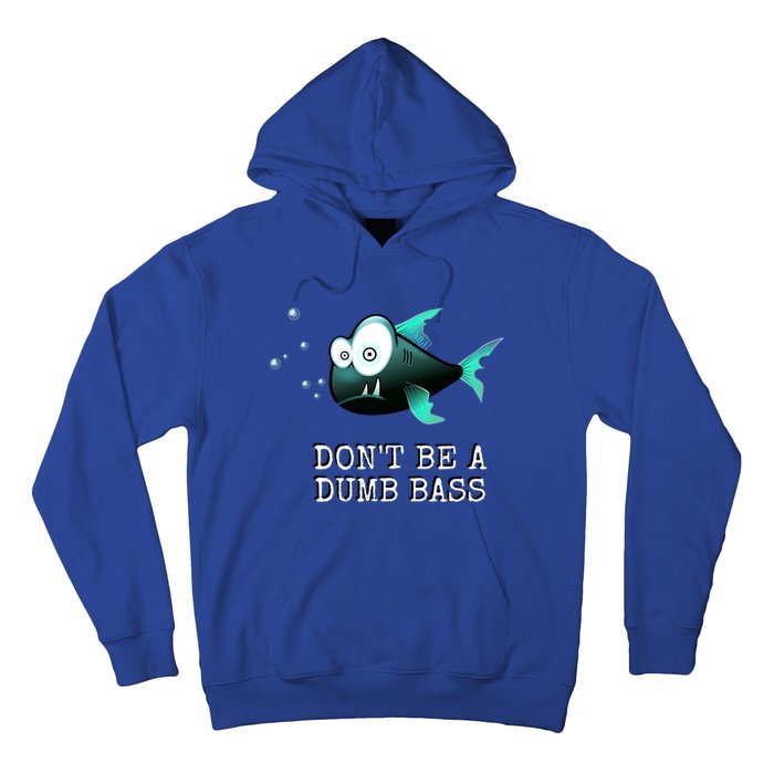 FishermanS DonT Be A Dumb Bass Funny Novelty Hoodie