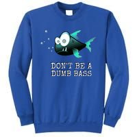 FishermanS DonT Be A Dumb Bass Funny Novelty Sweatshirt