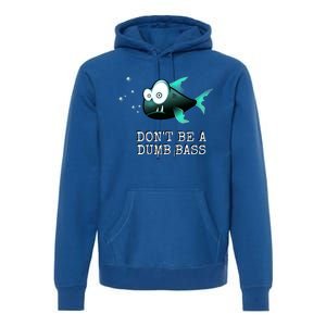 FishermanS DonT Be A Dumb Bass Funny Novelty Premium Hoodie