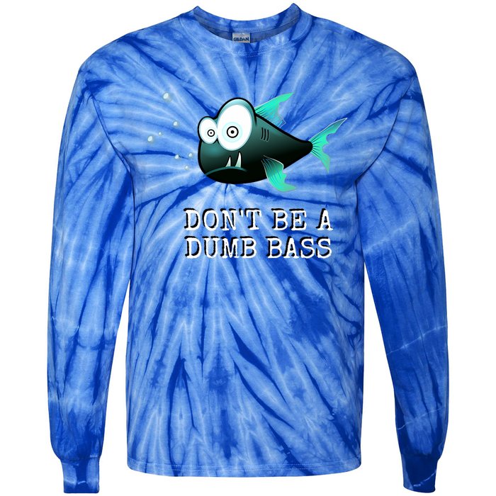 FishermanS DonT Be A Dumb Bass Funny Novelty Tie-Dye Long Sleeve Shirt