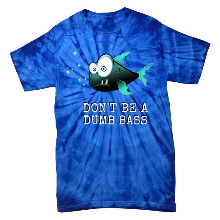 FishermanS DonT Be A Dumb Bass Funny Novelty Tie-Dye T-Shirt