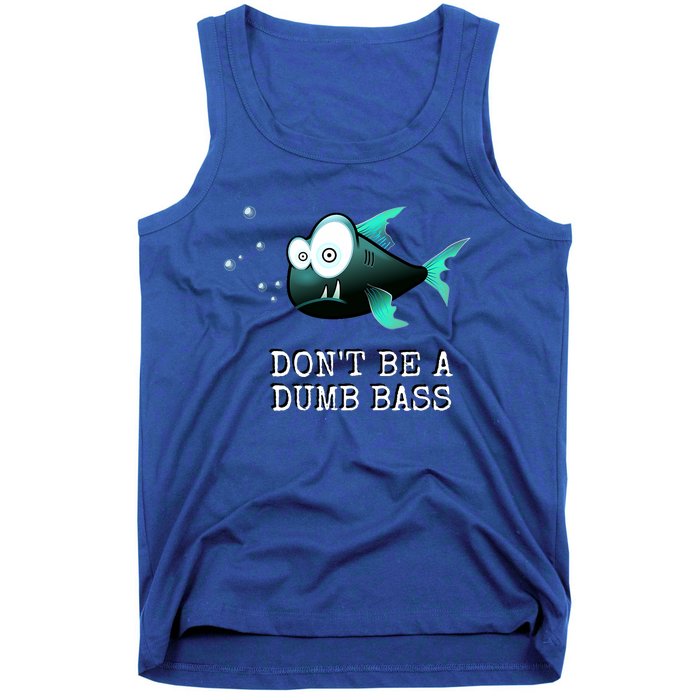 FishermanS DonT Be A Dumb Bass Funny Novelty Tank Top