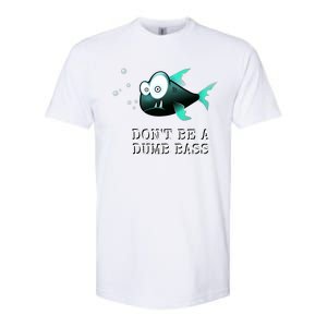 FishermanS DonT Be A Dumb Bass Funny Novelty Softstyle CVC T-Shirt