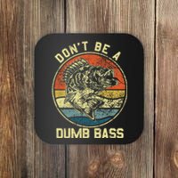 Fishing DonT Be A Dumb Bass Fish Dad Funny Fisherman Joke Coaster