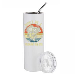 Fishing DonT Be A Dumb Bass Fish Dad Funny Fisherman Joke Stainless Steel Tumbler