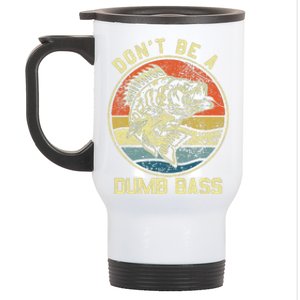 Fishing DonT Be A Dumb Bass Fish Dad Funny Fisherman Joke Stainless Steel Travel Mug