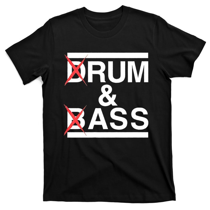 Funny Drum & Bass / Rum & Ass Lovers T-Shirt