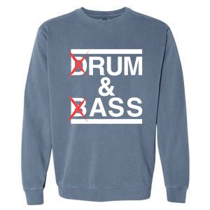 Funny Drum & Bass / Rum & Ass Lovers Garment-Dyed Sweatshirt