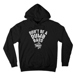 Fishing DonT Be A Dumb Bass Funny Dad Hoodie