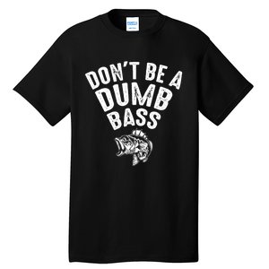 Fishing DonT Be A Dumb Bass Funny Dad Tall T-Shirt