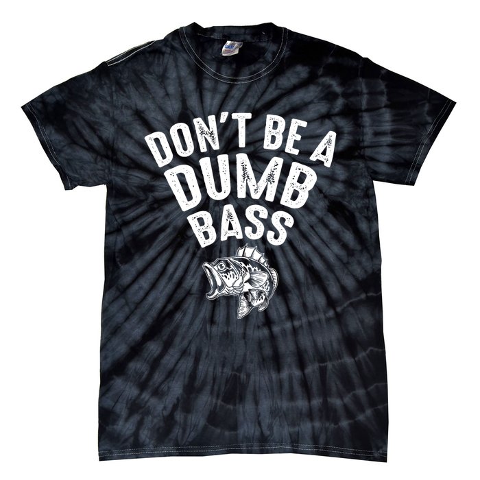 Fishing DonT Be A Dumb Bass Funny Dad Tie-Dye T-Shirt