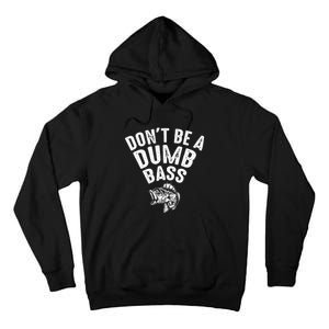 Fishing DonT Be A Dumb Bass Funny Dad Tall Hoodie