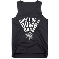 Fishing DonT Be A Dumb Bass Funny Dad Tank Top