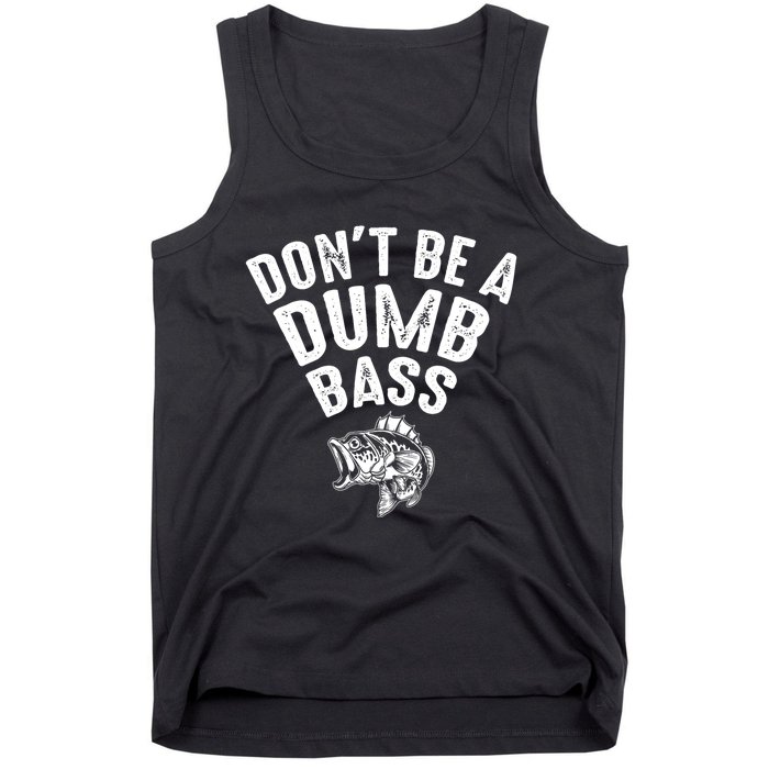 Fishing DonT Be A Dumb Bass Funny Dad Tank Top