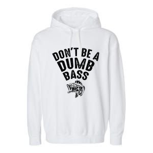 Fishing DonT Be A Dumb Bass Funny Dad Garment-Dyed Fleece Hoodie