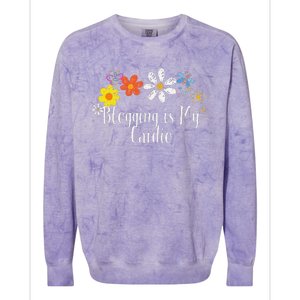 Flowers Drawing Blogging Is My Cardio Funny 2024 Saying Colorblast Crewneck Sweatshirt