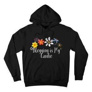 Flowers Drawing Blogging Is My Cardio Funny 2024 Saying Hoodie