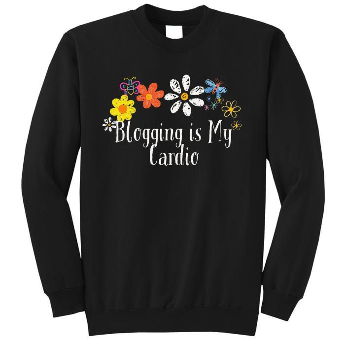 Flowers Drawing Blogging Is My Cardio Funny 2024 Saying Sweatshirt