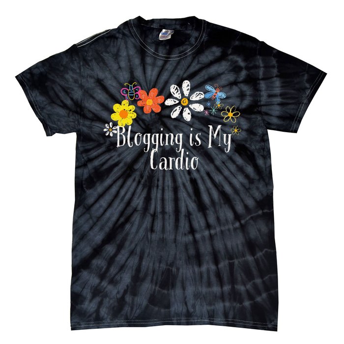 Flowers Drawing Blogging Is My Cardio Funny 2024 Saying Tie-Dye T-Shirt