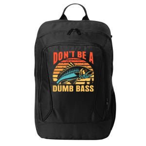 Funny DonT Be A Dumb Bass Fishing Dad Joke Quote Fisherman City Backpack