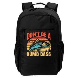 Funny DonT Be A Dumb Bass Fishing Dad Joke Quote Fisherman Daily Commute Backpack