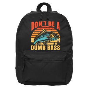 Funny DonT Be A Dumb Bass Fishing Dad Joke Quote Fisherman 16 in Basic Backpack