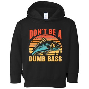 Funny DonT Be A Dumb Bass Fishing Dad Joke Quote Fisherman Toddler Hoodie