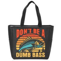 Funny DonT Be A Dumb Bass Fishing Dad Joke Quote Fisherman Zip Tote Bag