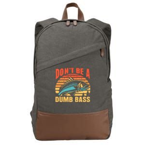 Funny DonT Be A Dumb Bass Fishing Dad Joke Quote Fisherman Cotton Canvas Backpack