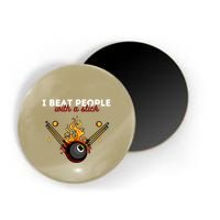 Father's Day Billiards Pool Player I Beat People With A Stick Gift For Dad Magnet
