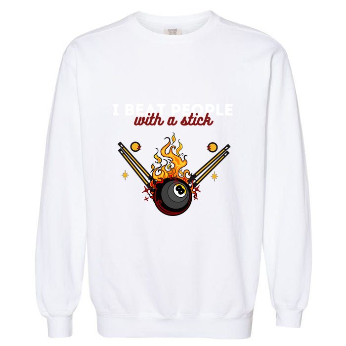 Father's Day Billiards Pool Player I Beat People With A Stick Gift For Dad Garment-Dyed Sweatshirt