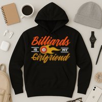 Father's Day Billiards Is My Girlfriend Pool Player Gift For Dad Hoodie