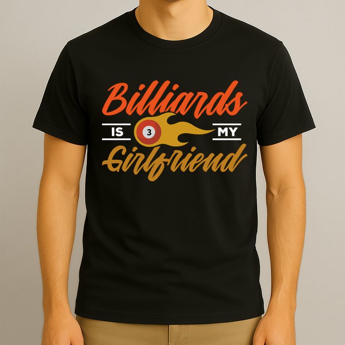 Father's Day Billiards Is My Girlfriend Pool Player Gift For Dad T-Shirt