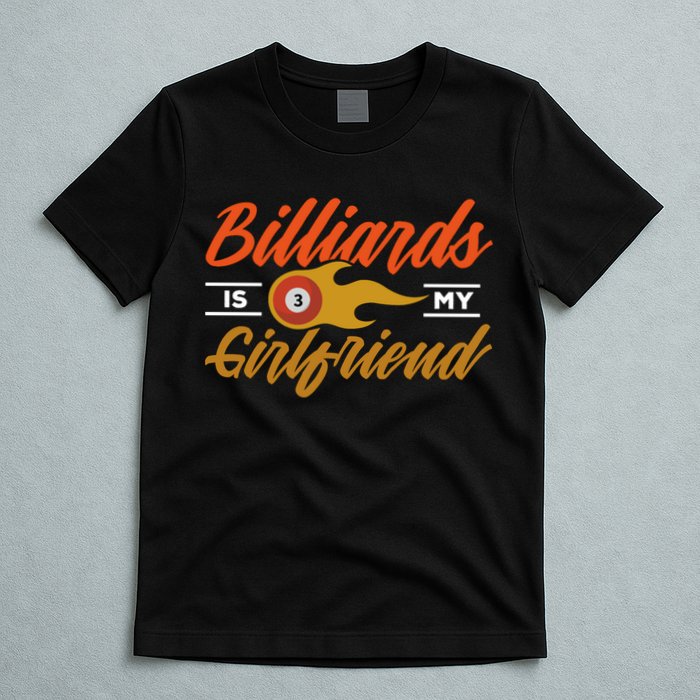 Father's Day Billiards Is My Girlfriend Pool Player Gift For Dad T-Shirt