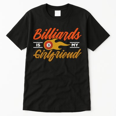 Father's Day Billiards Is My Girlfriend Pool Player Gift For Dad Tall T-Shirt