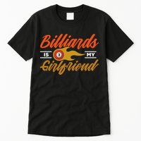Father's Day Billiards Is My Girlfriend Pool Player Gift For Dad Tall T-Shirt