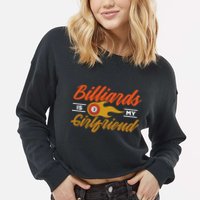 Father's Day Billiards Is My Girlfriend Pool Player Gift For Dad Cropped Pullover Crew