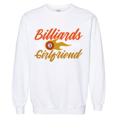 Father's Day Billiards Is My Girlfriend Pool Player Gift For Dad Garment-Dyed Sweatshirt