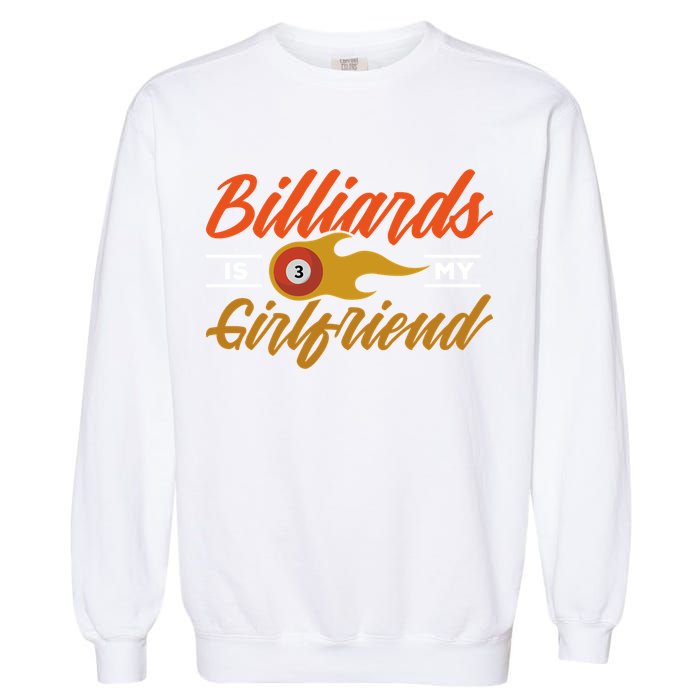 Father's Day Billiards Is My Girlfriend Pool Player Gift For Dad Garment-Dyed Sweatshirt