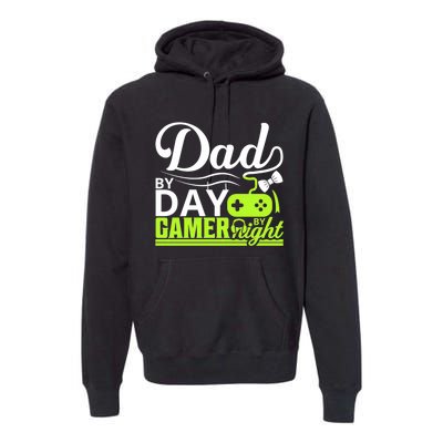 Funny Dad By Day Gamer By Night Gift For By Dad Premium Hoodie