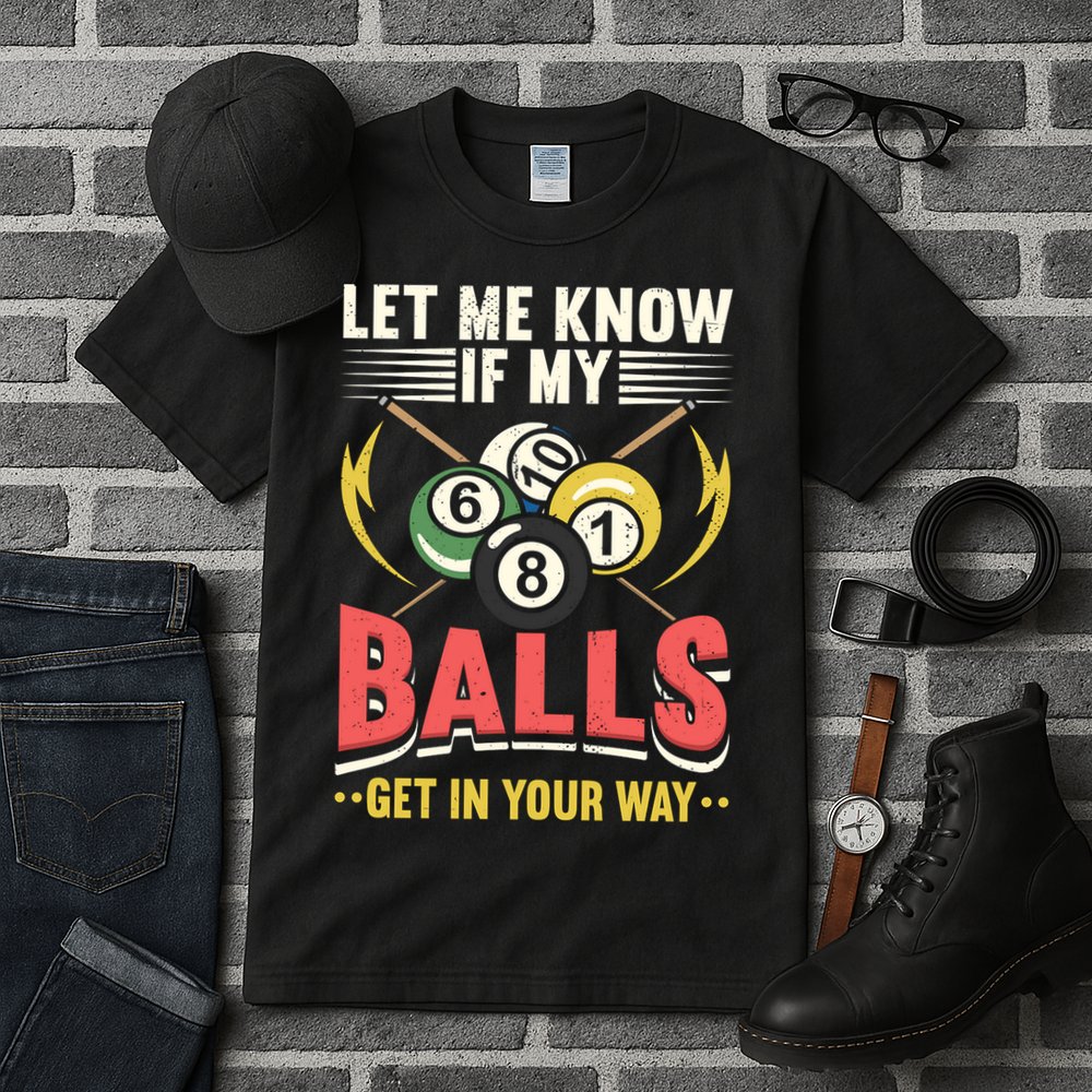 Father's Day Billiards Let Me Know If My Balls Gift For Dad Tall T-Shirt