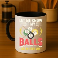 Father's Day Billiards Let Me Know If My Balls Gift For Dad Mug
