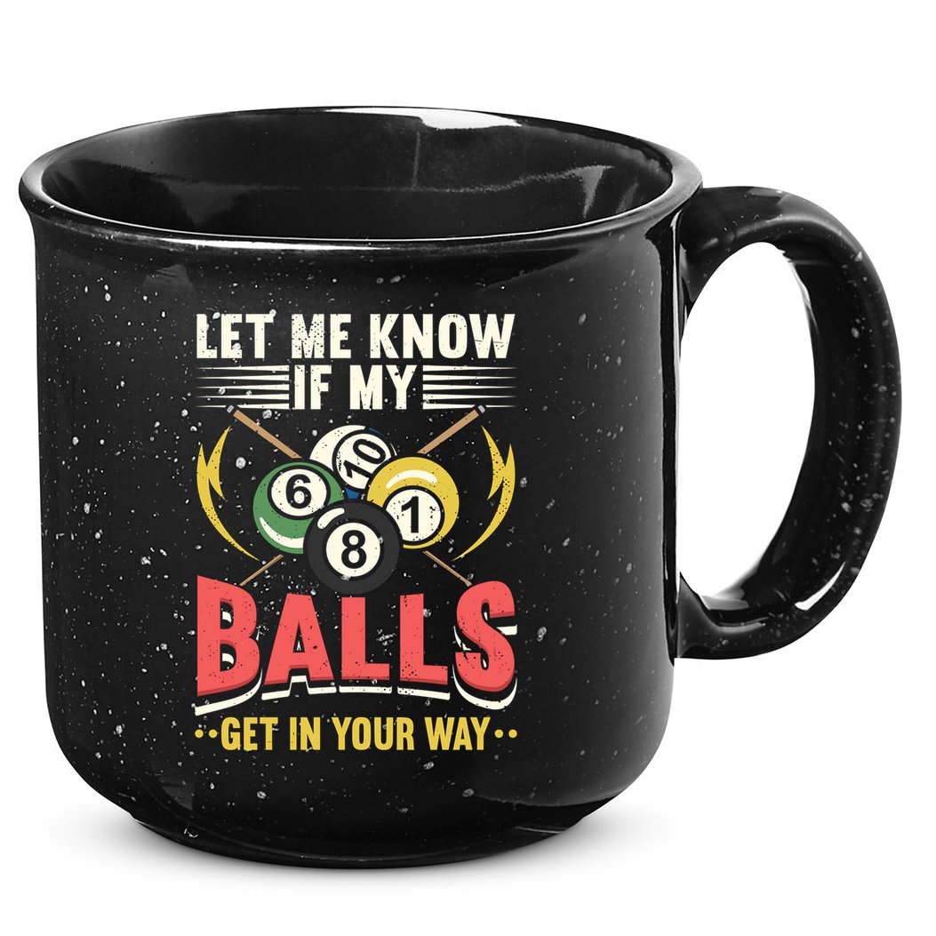 Father's Day Billiards Let Me Know If My Balls Gift For Dad 15oz Campfire Ceramic Mug