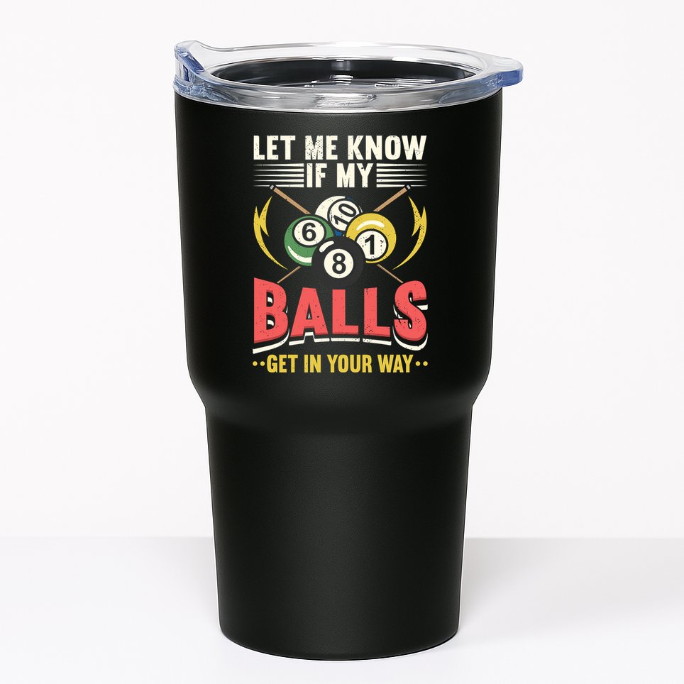 Father's Day Billiards Let Me Know If My Balls Gift For Dad Tumbler