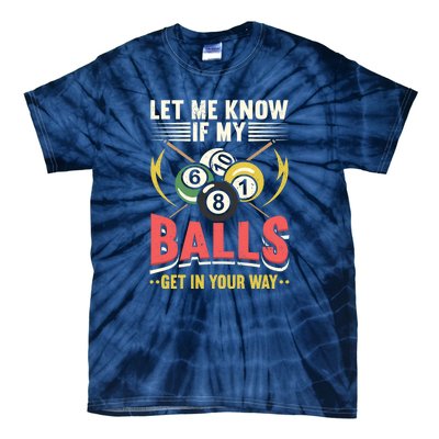 Father's Day Billiards Let Me Know If My Balls Gift For Dad Tie-Dye T-Shirt