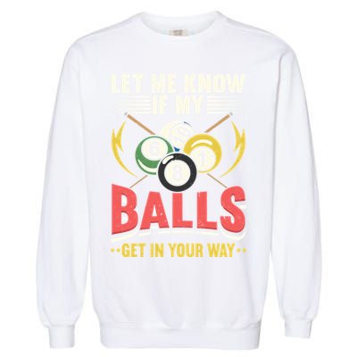 Father's Day Billiards Let Me Know If My Balls Gift For Dad Garment-Dyed Sweatshirt