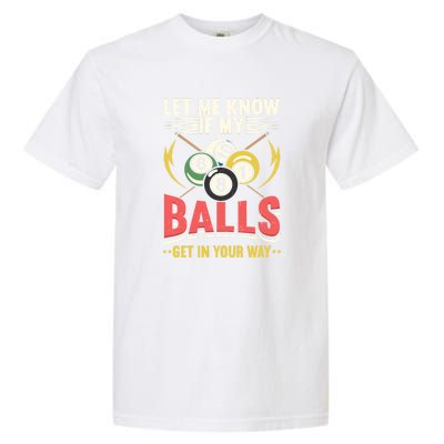 Father's Day Billiards Let Me Know If My Balls Gift For Dad Garment-Dyed Heavyweight T-Shirt