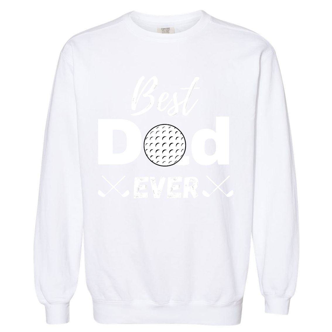 Father's Day Best Dad Golf Clubs Golf Balls Fathers Gift For Dad Garment-Dyed Sweatshirt