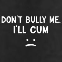 Funny Dont Bully Me. Ill Cum Cool Comfort Performance Bucket Hat